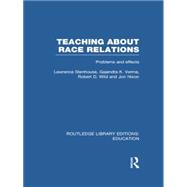 Teaching About Race Relations (RLE Edu J): Problems and Effects 9780415751063