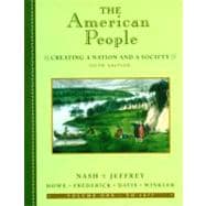 American People, Volume I - To 1877, The: Creating a Nation and a Society 9780321071064