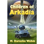 Children of Arkadia 9781927881064
