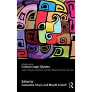Cultural Legal Studies: Law's Popular Cultures and the Metamorphosis of Law 9781138801066