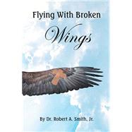 Flying With Broken Wings 9781514451069