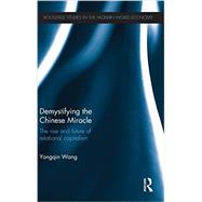Demystifying the Chinese Miracle: The Rise and Future of Relational Capitalism 9780415681070