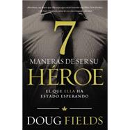 7 maneras de ser su héroe / 7 ways to be a hero 9780718001070