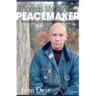 Thomas Merton, Peacemaker: Meditations on Merton, Peacemaking, and the Spiritual Life 9781626981072