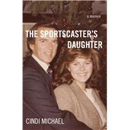 The Sportscaster's Daughter 9781631521072