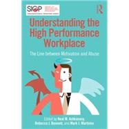Understanding the High Performance Workplace: The Line Between Motivation and Abuse 9781138801073
