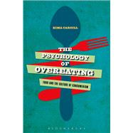 The Psychology of Overeating Food and the Culture of Consumerism 9781472581075