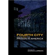 Fourth City: Essays from the Prison in America 9781611861075