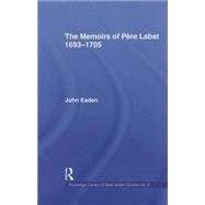 The Memoirs of Pere Labat, 1693-1705: First English Translation 9781138011076