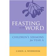 Feasting on the Word Childrens's Sermons for Year a 9780664261078