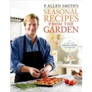 P. Allen Smith's Seasonal Recipes from the Garden 9780307351081