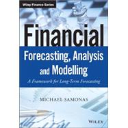 Financial Forecasting, Analysis and Modelling: A Framework for Long-term Forecasting 9781118921081
