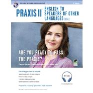 Praxis II: English to Speakers of Other Languages 9780738611082
