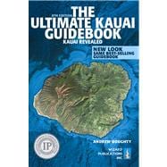 The Ultimate Kauai Guidebook: Kauai Revealed 9780981461083