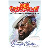 Brothas Be, Yo Like George, Ain't That Funkin' Kinda Hard on You? 9781476751085