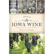 A History of Iowa Wine 9781467141086