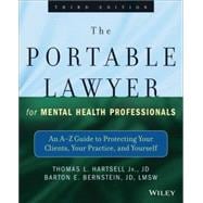 The Portable Lawyer for Mental Health Professionals An A-Z Guide to Protecting Your Clients, Your Practice, and Yourself 9781118341087