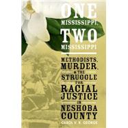 One Mississippi, Two Mississippi Methodists, Murder, and the Struggle for Racial Justice in Neshoba County 9780190231088
