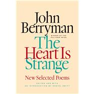 The Heart Is Strange New Selected Poems 9780374221089