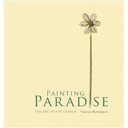 Painting Paradise: The Art of the Garden 9781909741089