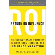 Return On Influence: The Revolutionary Power of Klout, Social Scoring, and Influence Marketing 9780071791090