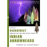 The Official Overstreet Indian Arrowheads Identification and Price Guide 9th Edition 9780375721090