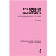 The English Face of Machiavelli (Routledge Library Editions: Political Science Volume 32) 9780415851091