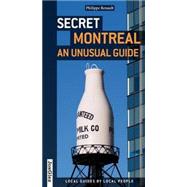 Secret Montreal An Unusual Guide 9782361951092