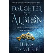 Daughter of Albion A Novel of Ancient Britain 9781250081094