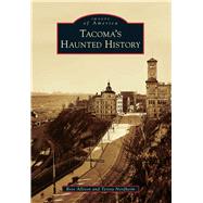 Tacoma's Haunted History 9781467131094