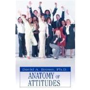 Anatomy of Attitudes 9780595461097