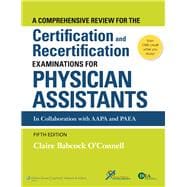 A Comprehensive Review for the Certification and Recertification Examinations for Physician Assistants 9781451191097