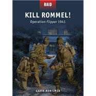 Kill Rommel! Operation Flipper 1941 9781472801098
