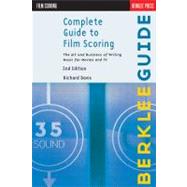 Complete Guide to Film Scoring: The Art and Business of Writing Music for Movies and TV 9780876391099