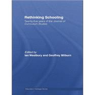 Rethinking Schooling: Twenty-Five Years of the Journal of Curriculum Studies 9781138881099