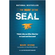 The Way of the Seal: Think Like an Elite Warrior to Lead and Succeed 9781621451099