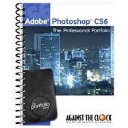 Adobe Photoshop CS6: The Professional Portfolio 9781936201099