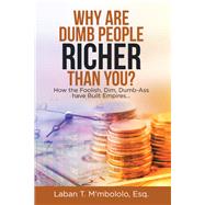 Why Are Dumb People Richer Than You? 9781796051100