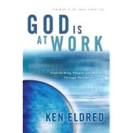 God Is at Work : Transforming People and Nations Through Business 9780984091102