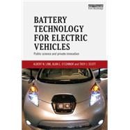 Battery Technology for Electric Vehicles: Public Science and Private Innovation 9781138811102