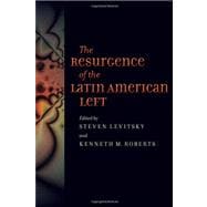 The Resurgence of the Latin American Left 9781421401102