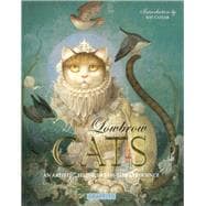 Lowbrow Cats: An Artistic, Feline, Dreamlike Experience 9781909051102