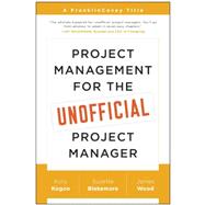 Project Management for the Unofficial Project Manager 9781941631102