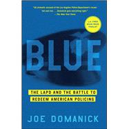 Blue The LAPD and the Battle to Redeem American Policing 9781451641103