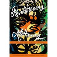 Revolutionary Mothering 9781629631103