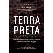 Terra Preta How the World's Most Fertile Soil Can Help Reverse Climate Change and Reduce World Hunger 9781771641104