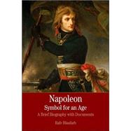 Napoleon: A Symbol for an Age A Brief History with Documents 9780312431105
