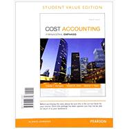 Cost Accounting, Student Value Edition Plus MyAccountingLab with Pearson eText -- Access Card Package 9780133781106