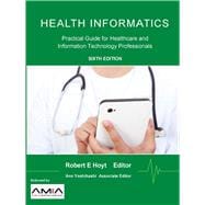 Health Informatics: Practical Guide for Healthcare and Information Technology Professionals (Sixth Edition) 9781304791108