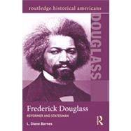 Frederick Douglass: Reformer and Statesman 9780415891110